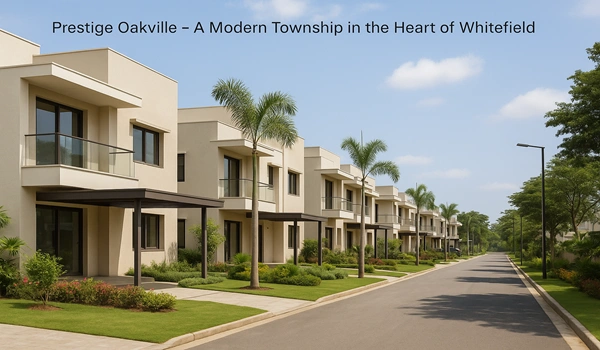 Prestige Oakville – A Modern Township in the Heart of Whitefield Prestige Oakville Whitefield Bangalore 2025 township with modern flats and top real estate amenities